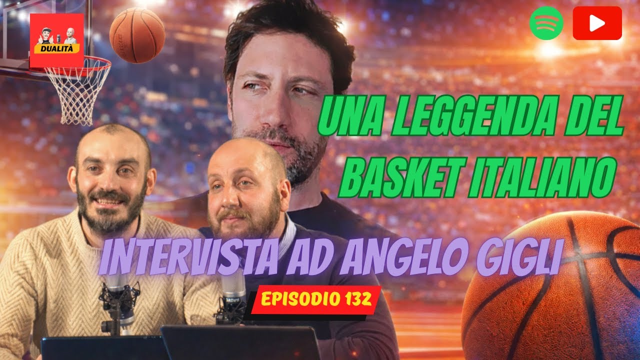 Una LEGGENDA del basket italiano con ANGELO GIGLI | Dualità | Ep.132