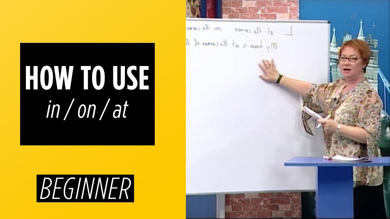 Beginner Level - How To Use in / on / at | English For You