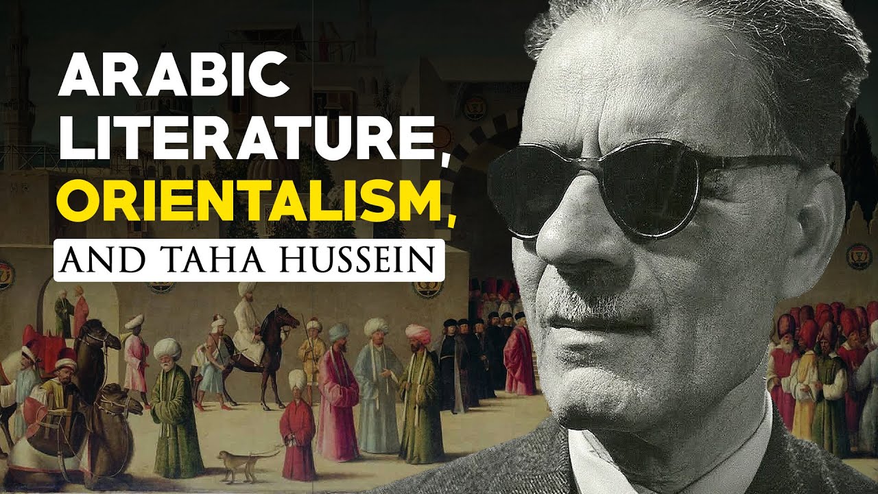 Introduction to Arabic literature, Orientalism, and Taha Hussein: with Mufti Liaquat Zaman