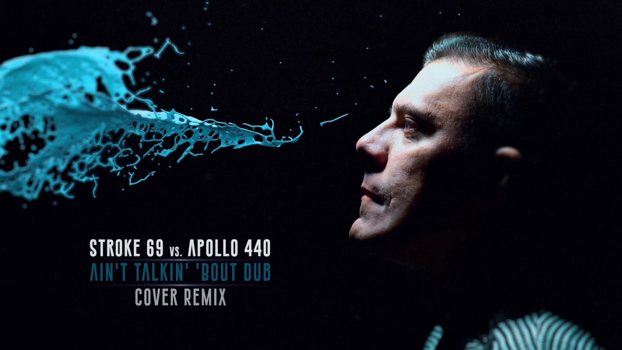 Stroke 69 vs. Apollo 440 - Ain't Talkin' 'Bout Dub ( Cover Remix )