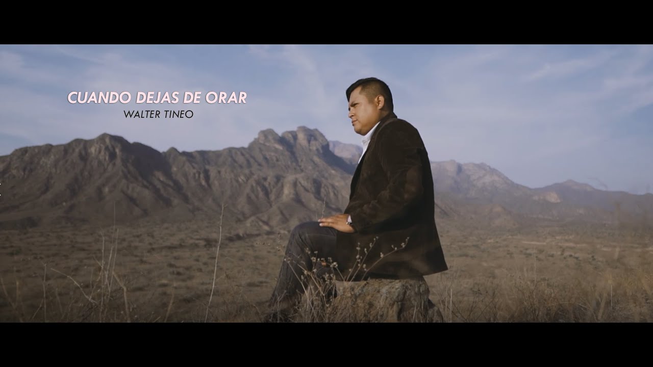 WALTER TINEO - Cuando dejas de Orar (Official Video)