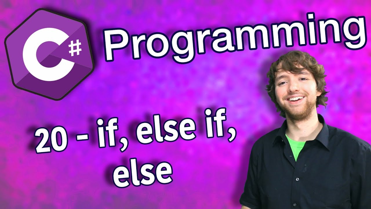 C# Programming Tutorial 20 - if, else if, else