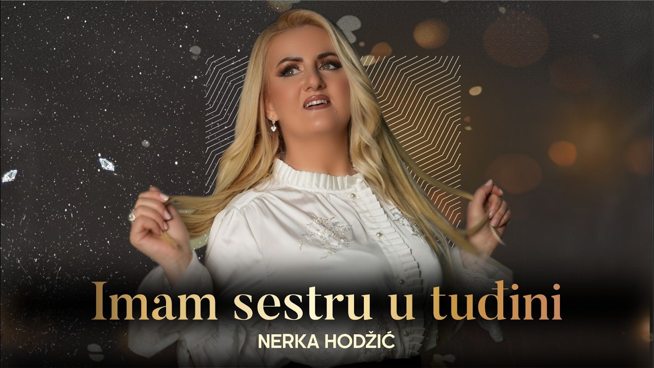 Nerka Hodzic - IMAM SESTRU U TUDJINI (OFFICIAL VIDEO)2026