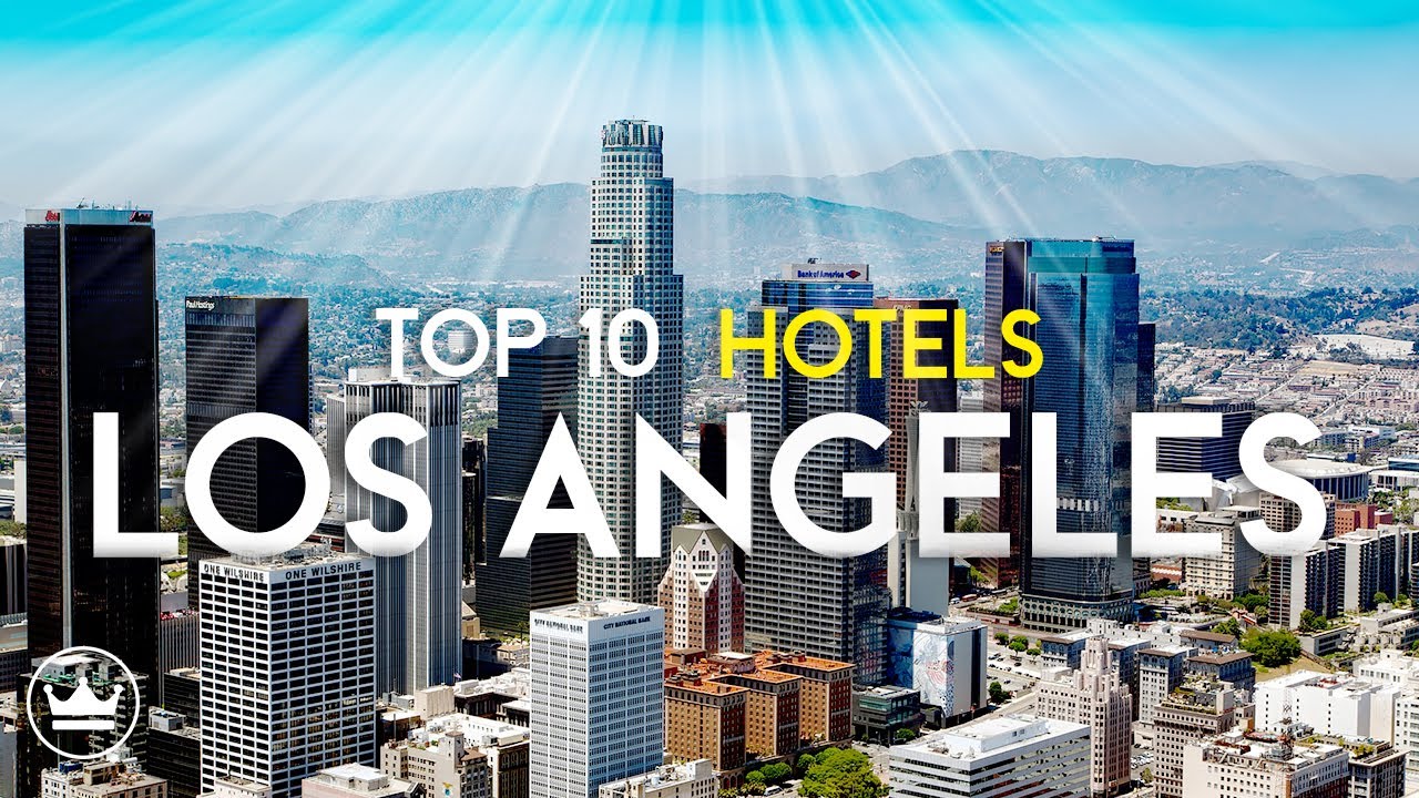 The Top 10 Best Hotels in Los Angeles, California (2023)