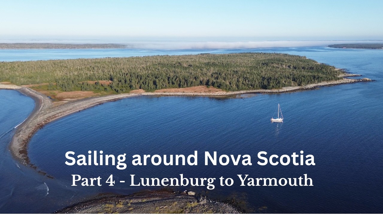 Sailing from Lunenburg to Yarmouth - Sail Around Nova Scotia - Part 4
