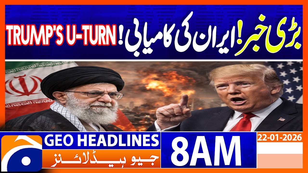 𝐁𝐢𝐠 𝐍𝐞𝐰𝐬! 𝐈𝐫𝐚𝐧’𝐬 𝐒𝐮𝐜𝐜𝐞𝐬𝐬 & 𝐓𝐫𝐮𝐦𝐩’𝐬 𝐔-𝐓𝐮𝐫𝐧 — World Politics | Geo News 8AM Headlines | 22 January 26