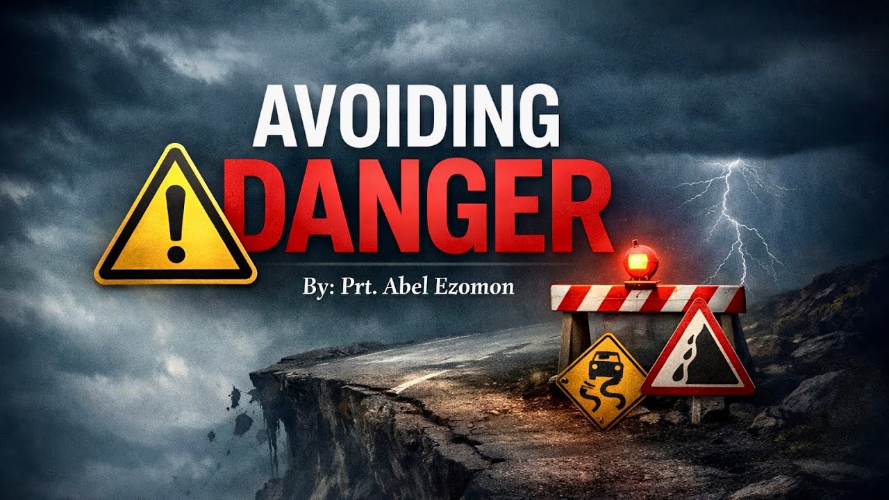 “Avoiding Danger” By Prt. Abel Ezomon 15.02.26