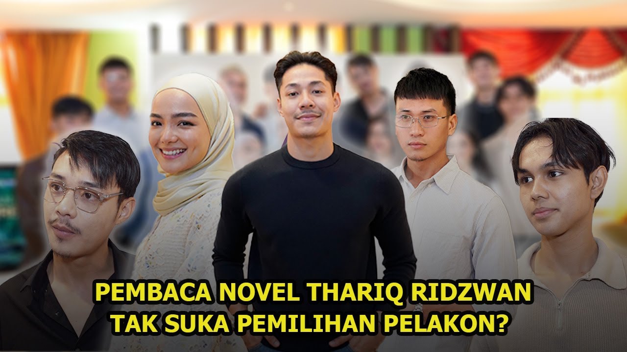 PEMBACA NOVEL THARIQ RIDZWAN TAK SUKA PEMILIHAN PELAKON?