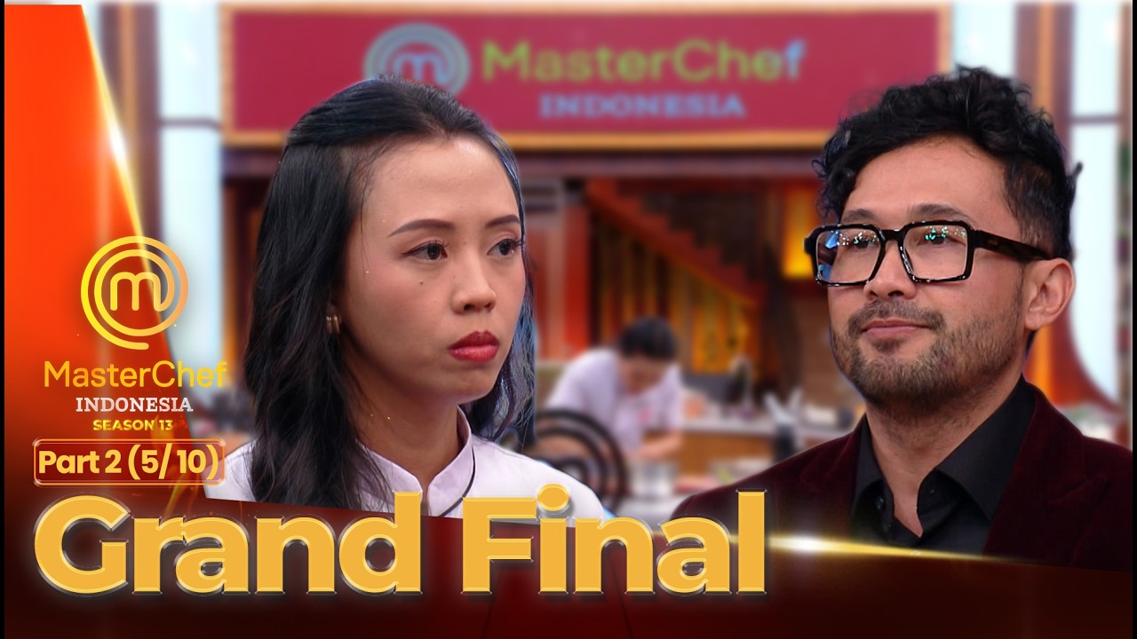 Kreasi Dish Sulit Dari Kedua Finalis | Grand Final Part 2 (5/10) | MASTERCHEF INDONESIA SEASON 13