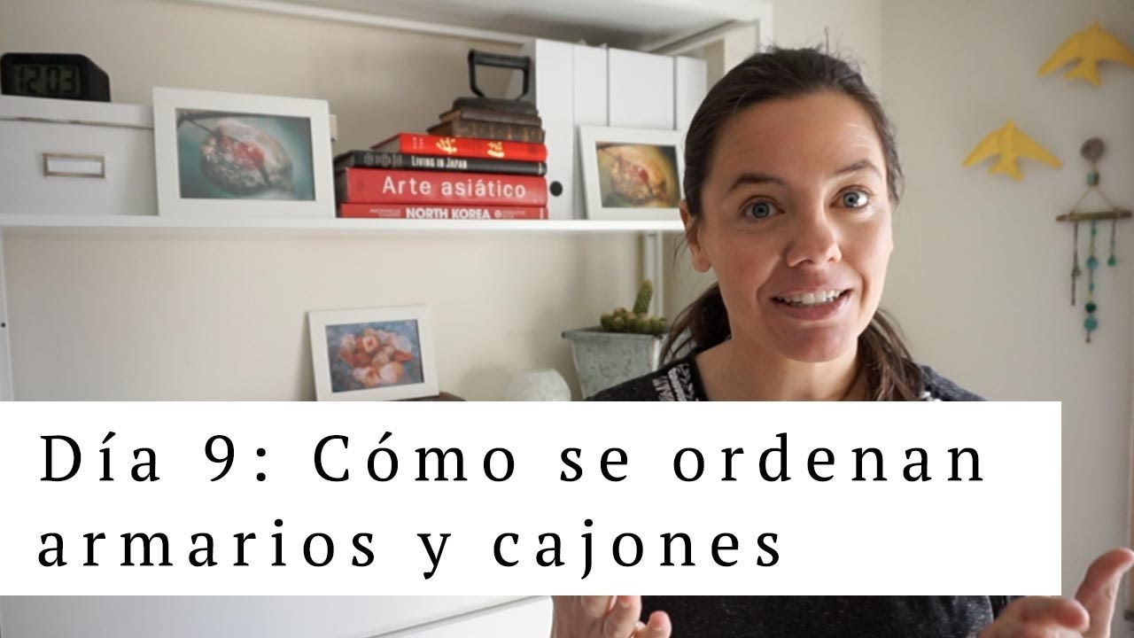 Día 9: Como se ordenan los armarios y los cajones