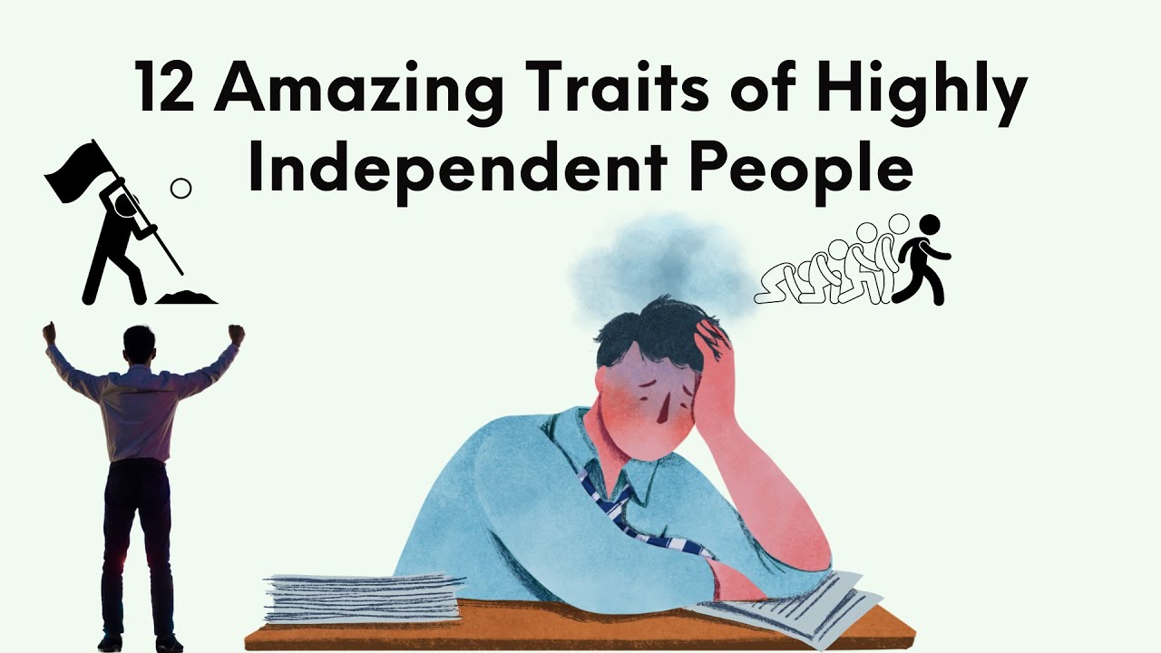 12 Amazing Traits of Highly Independent People | Independent People