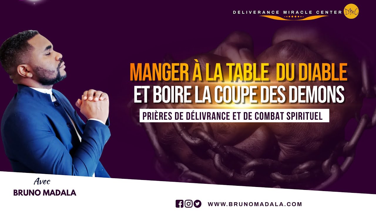 DELIVRANCE: MANGER À LA TABLE  DU DIABLE ET BOIRE LA COUPE DES DEMONS