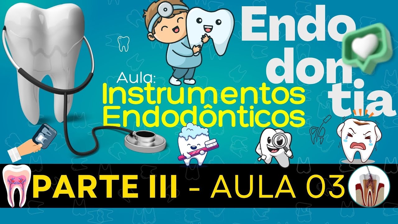 Endodontia III /// AULA 03 - Instrumentos Endodônticos