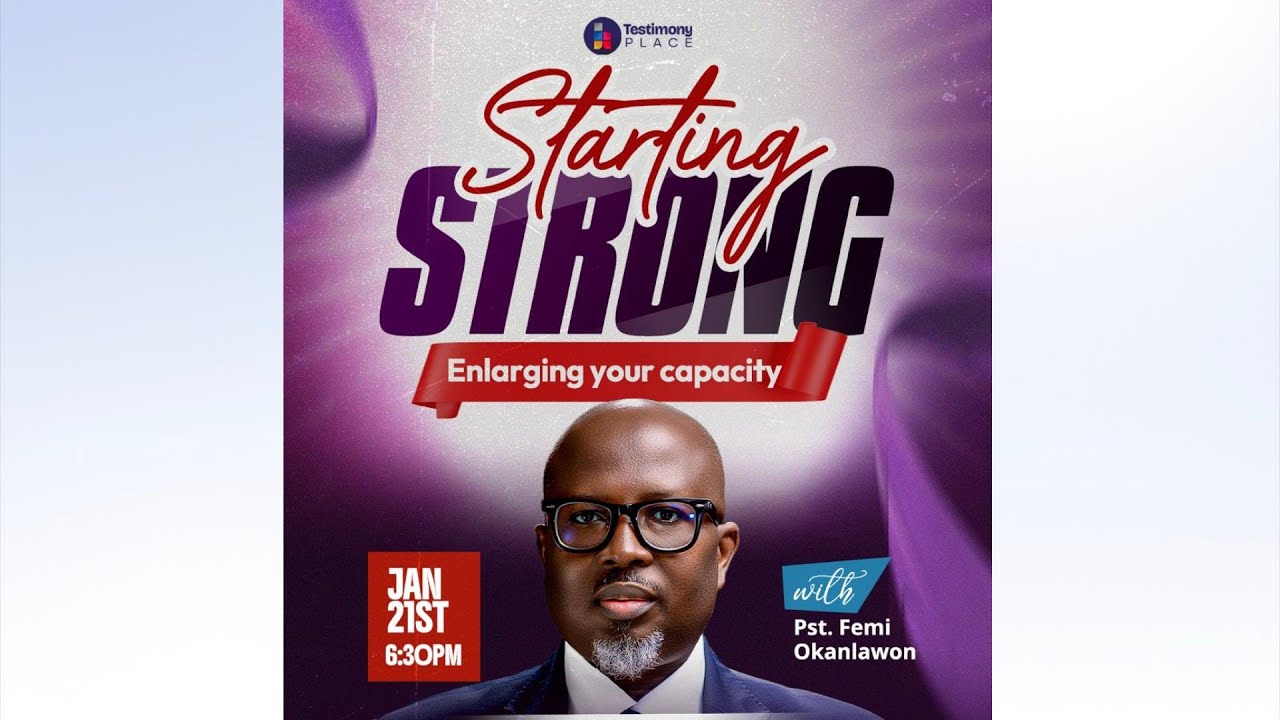 STARTING STRONG (Enlarging your capacity) with PST. FEMI OKANLAWON & TESTIMONY GOSPEL CHOIR