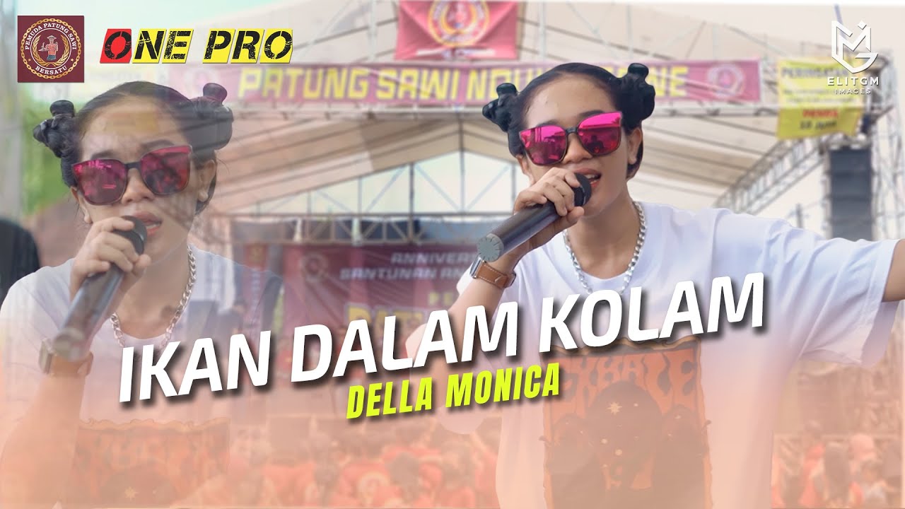DELLA MONICA - IKAN DALAM KOLAM || ONE PRO LIVE PEMUDA PATUNG SAWI BERSATU