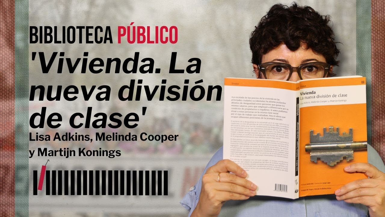'Vivienda. La nueva división de clase': un libro imprescindible para entender la crisis habitacional