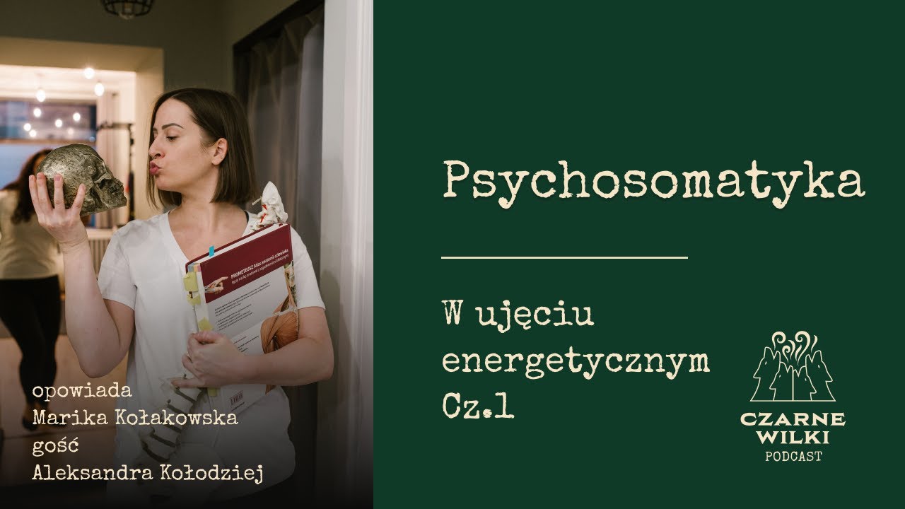 Psychosomatyka w ujęciu energetycznym - część pierwsza!