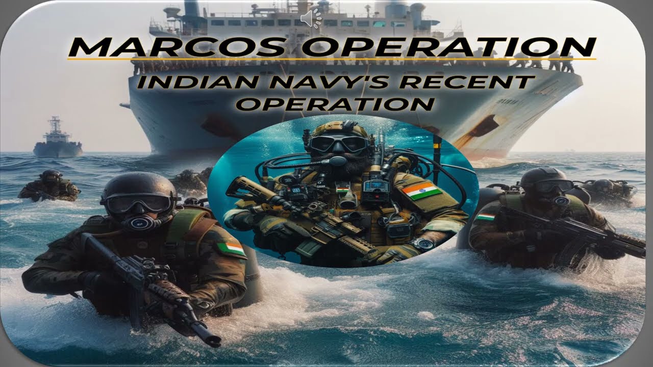 MARCOS (India's Elite Navy Commandos) recent anti hijacking cum piracy operation in Arabian Sea