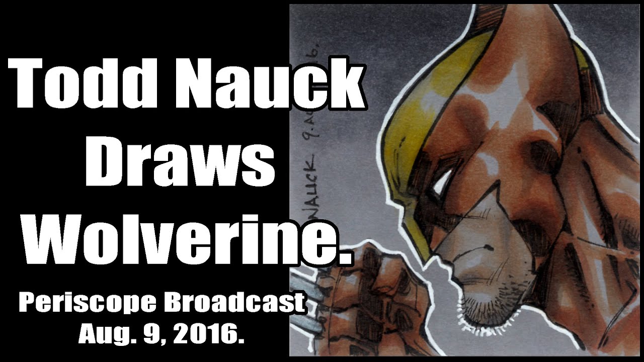 Todd Nauck Draws Wolverine. Periscope broadcast.