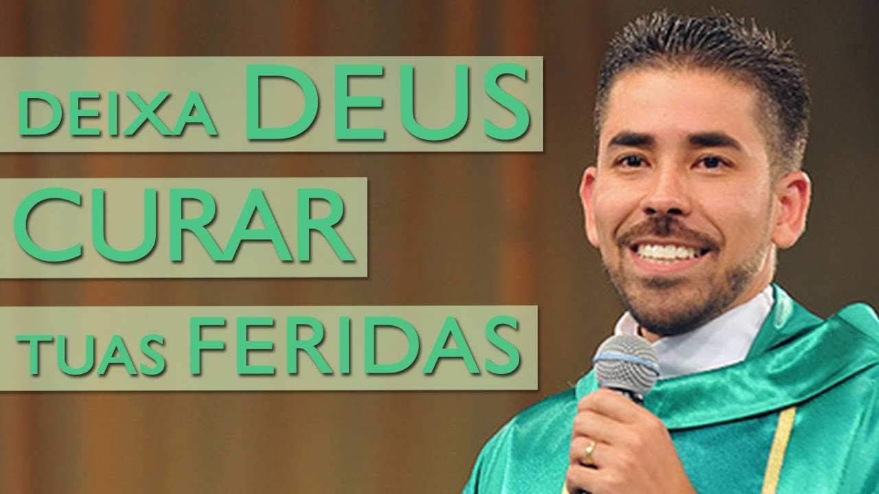 Deixa Deus Curar Tuas Feridas - Pe. Fabrício Andrade (18/07/14)