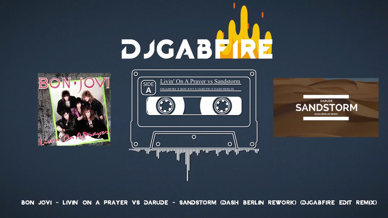 Bon Jovi  - Livin' On A Prayer vs Darude - Sandstorm (Dash Berlin Rework) (DJGABFIRE Mashup)