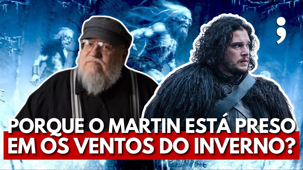 10 MOTIVOS PARA GEORGE R.R. MARTIN ESTAR PRESO EM OS VENTOS DO INVERNO