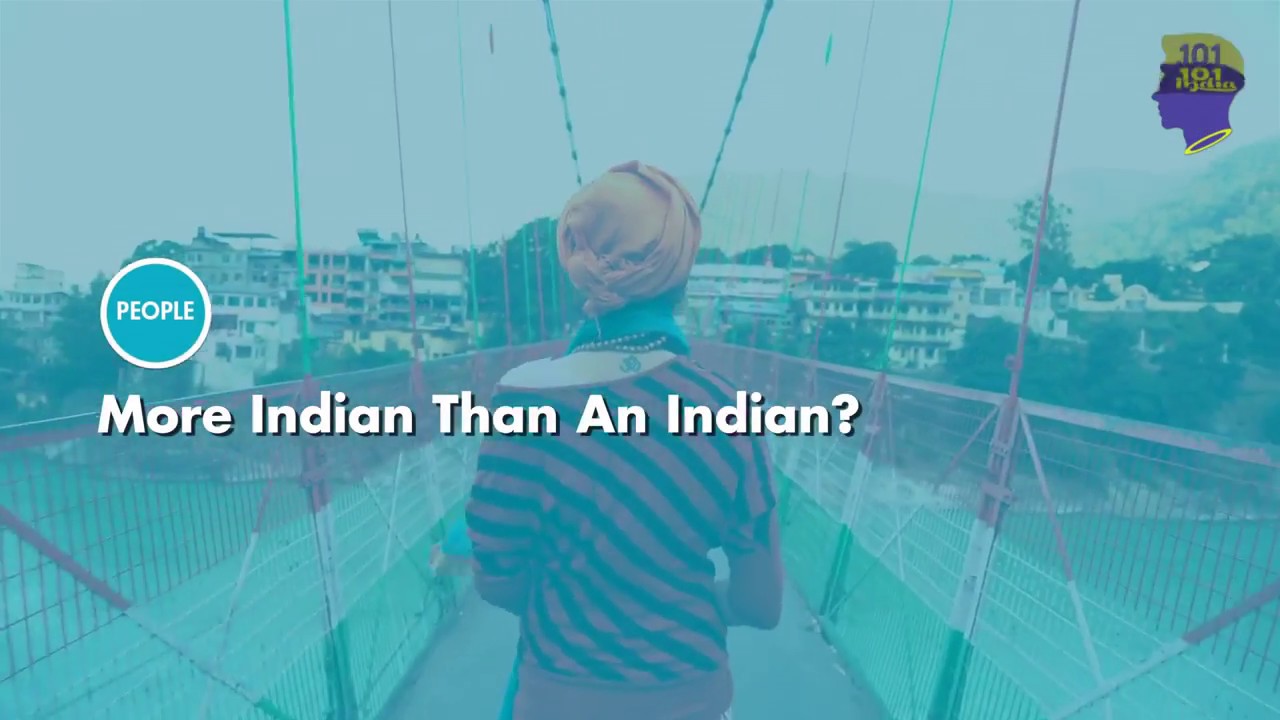More Indian Than An Indian    101 Heartland   Unique Stories From India