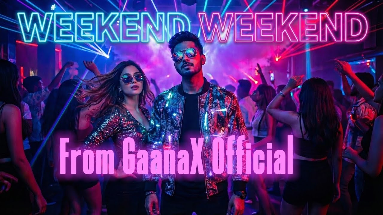 Weekend Weekend - New Hindi Party Song 2026 | GaanaX Official