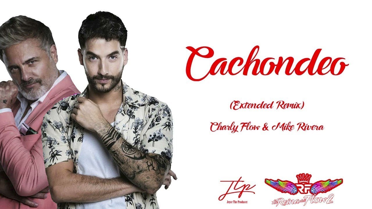 CACHONDEO Extended Remix   Charly Flow & Mike Rivera