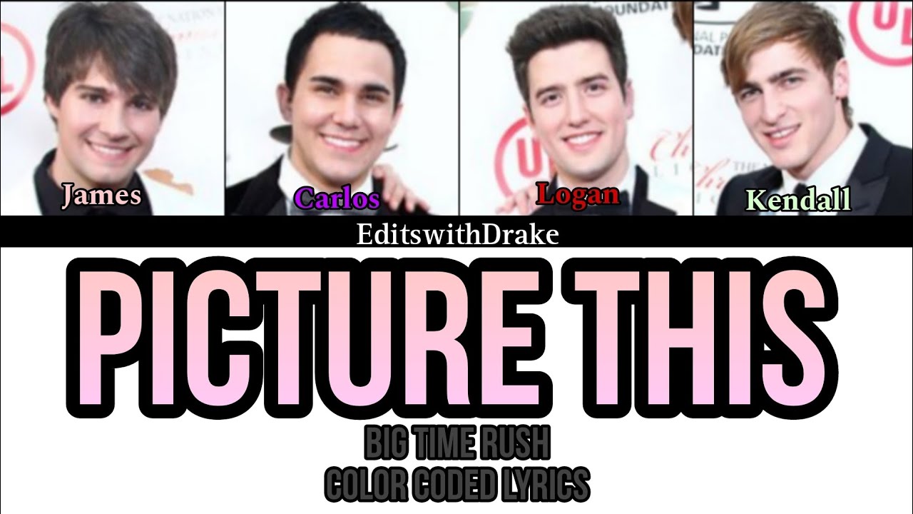 Picture This- Big Time Rush (Color Coded Lyrics)