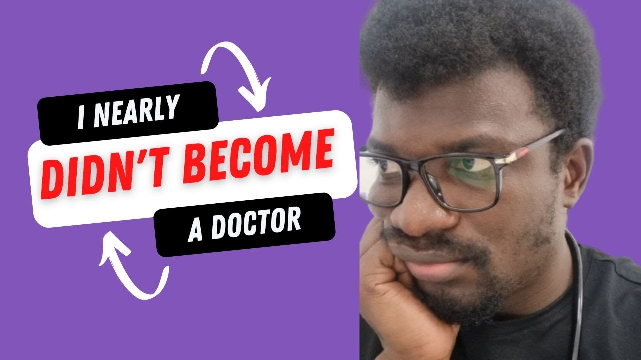 HOW I NEARLY DIDN'T BECOME A MEDICAL DOCTOR (PERSONAL STORY)