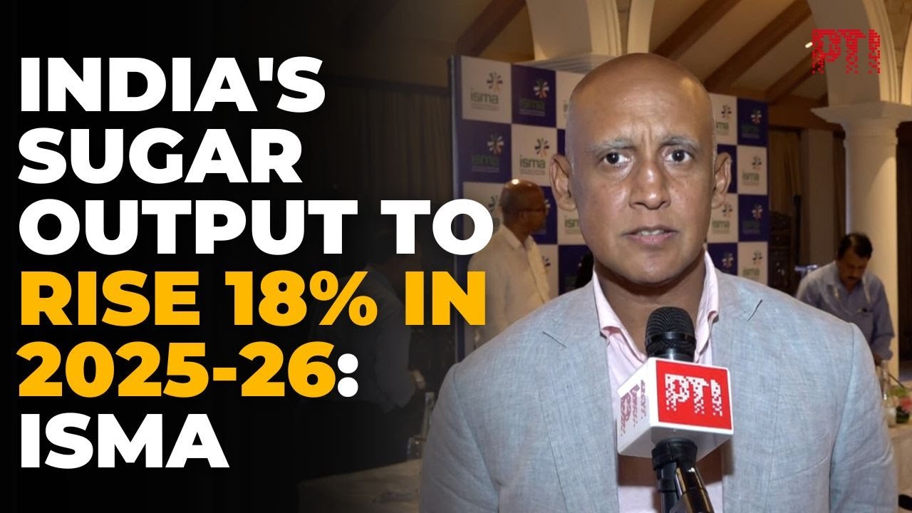 India's sugar output expected to rise 18 pc to 34.9 mln tonnes in 2025-26: ISMA