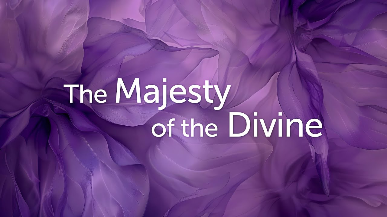 The Majesty of the Divine