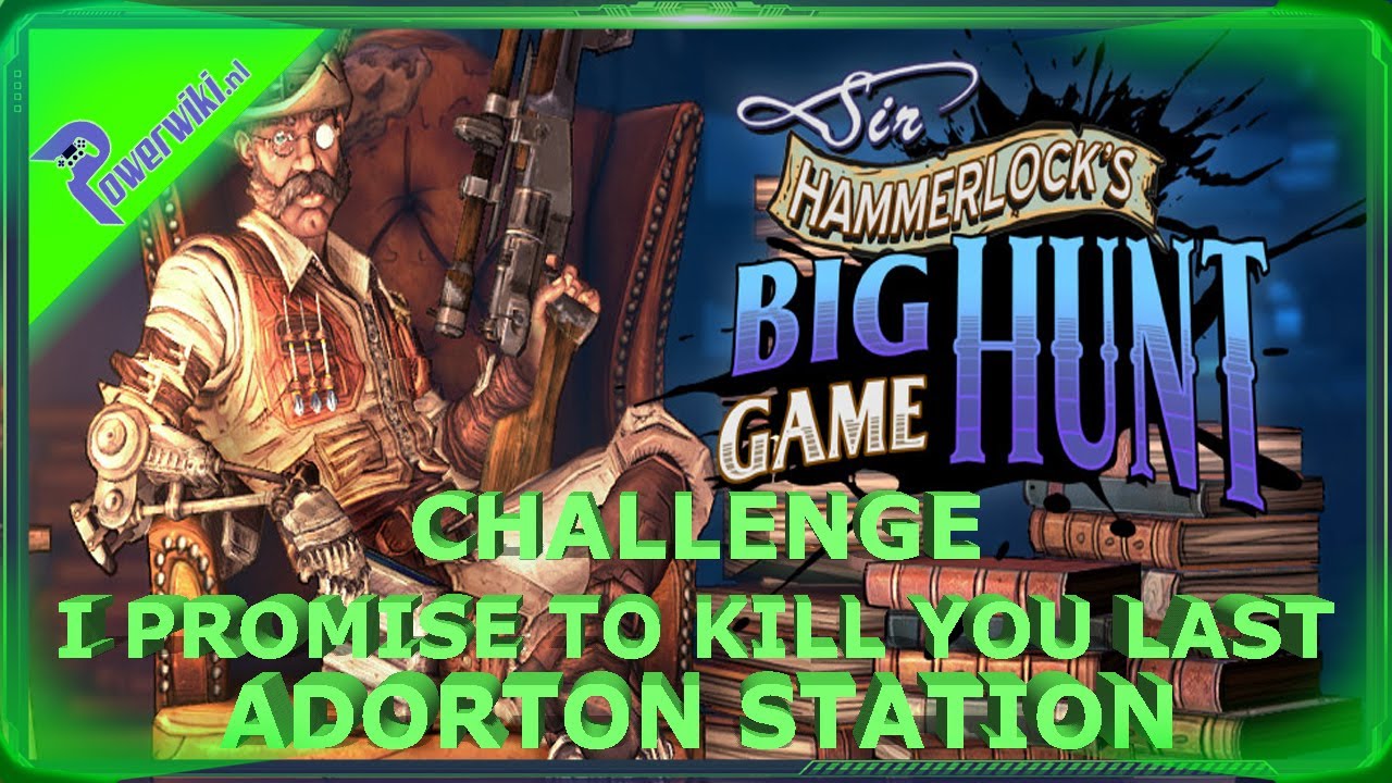 Borderlands 2 - Challenge - Adorton Station - I Promise To Kill You Last
