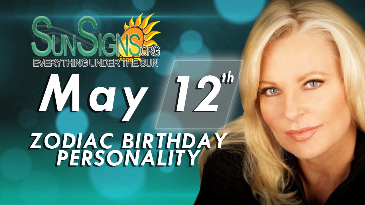 May 12th Zodiac Horoscope Birthday Personality - Taurus - Part 2