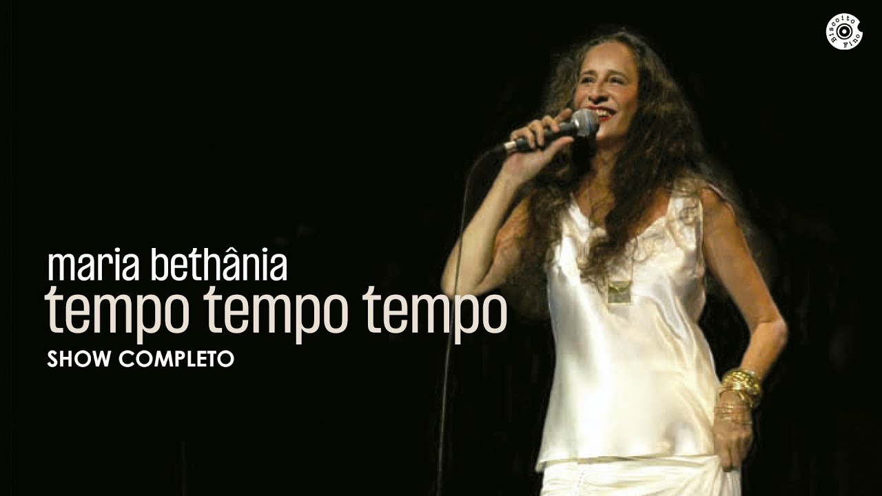 Maria Bethânia | Tempo Tempo Tempo Tempo (Show Completo)