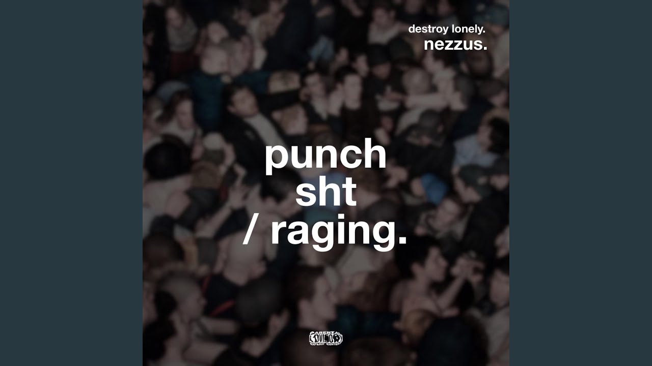 PUNCH SHT / Ragin' (feat. DestroyLonely)