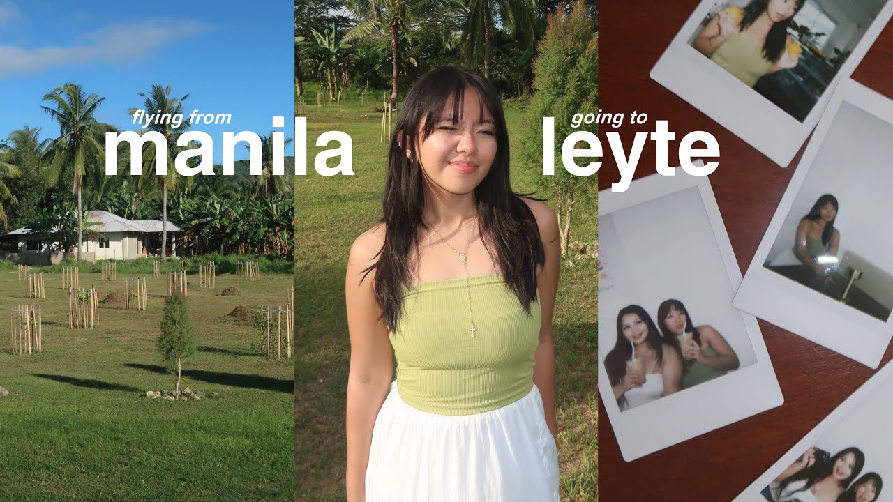 a week in the province 🌾 flying solo to leyte & reuniting with my bestfriend!