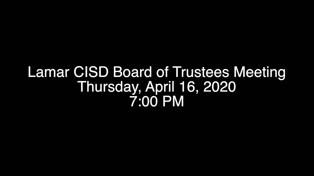 Lamar CISD Board Meeting - April 16, 2020