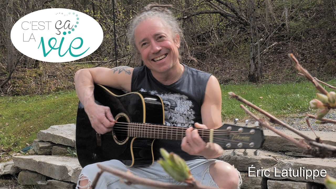C'est ça la vie: Éric Latulippe