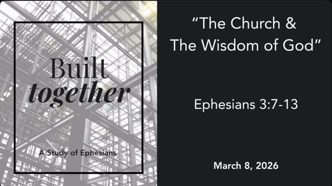 The Church & The Wisdom of God | Ephesians 3:7-13 | John Pippin