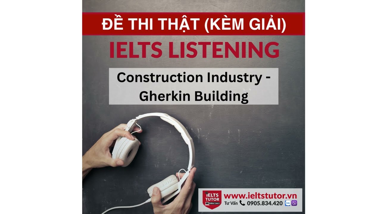Construction Industry - Gherkin Building: Đề thi IELTS LISTENING (actual test)