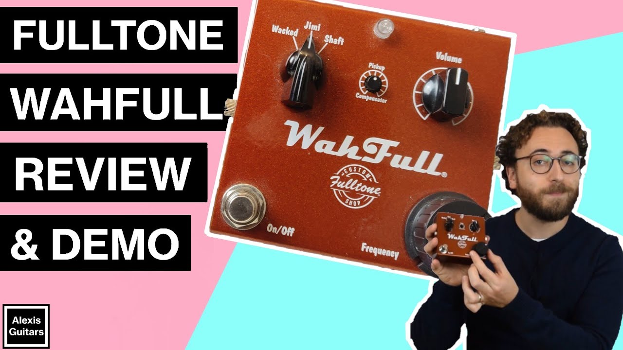 Fulltone WahFull Review & Demo | Is this the 