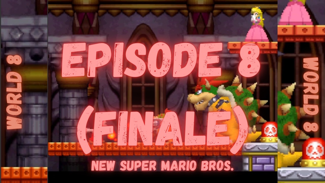 New Super Mario Bros. | World 8 | Episode 8 (Finale)