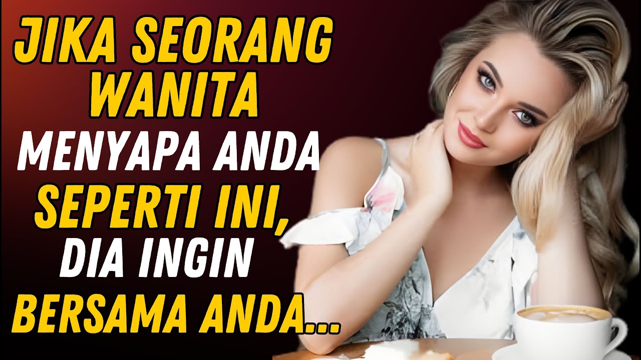 JIKA SEORANG WANITA MENYAPA ANDA DENGAN 4 CARA INI... DIA TERGILA-GILA PADA ANDA!