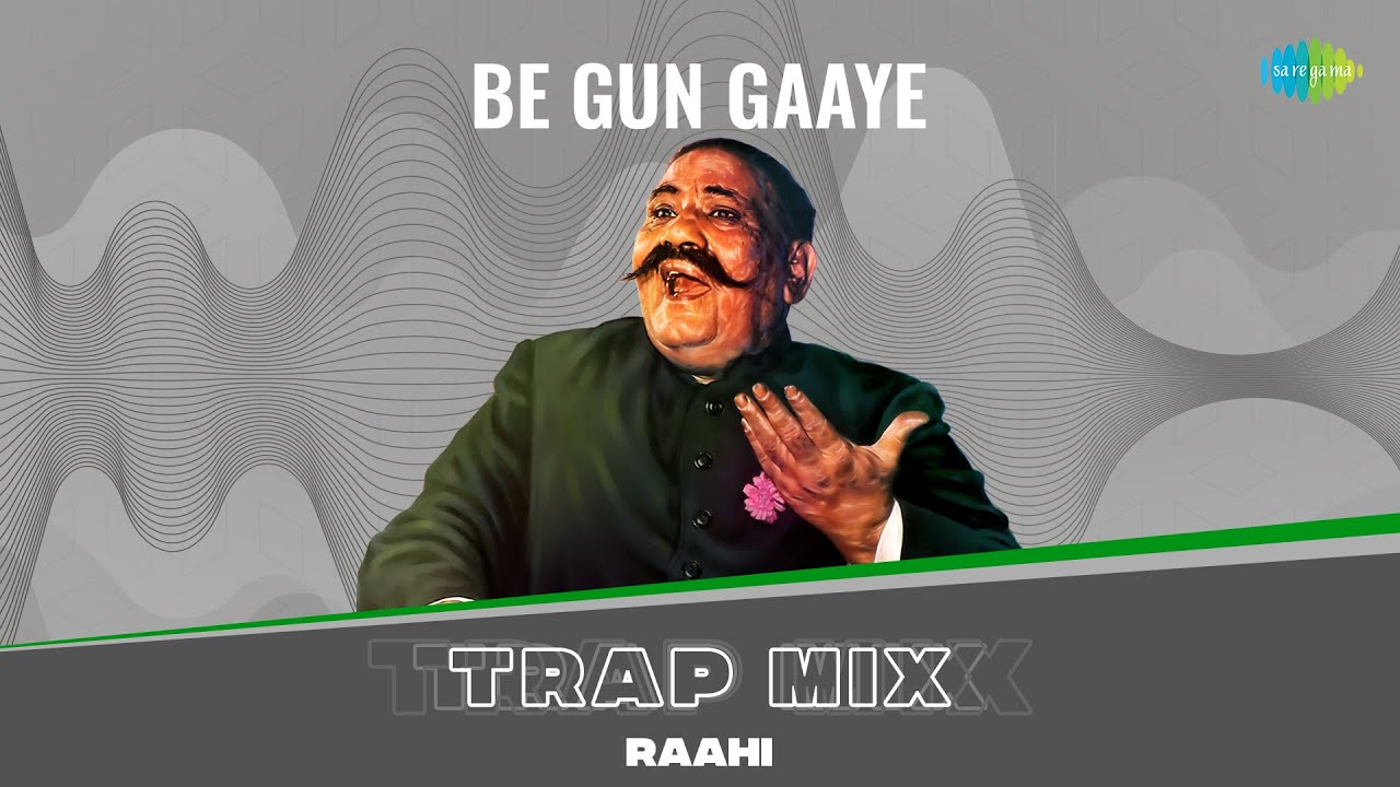 Be Gun Gaaye - Trap Mix | Ustad Bade Ghulam Ali Khan | Raahi