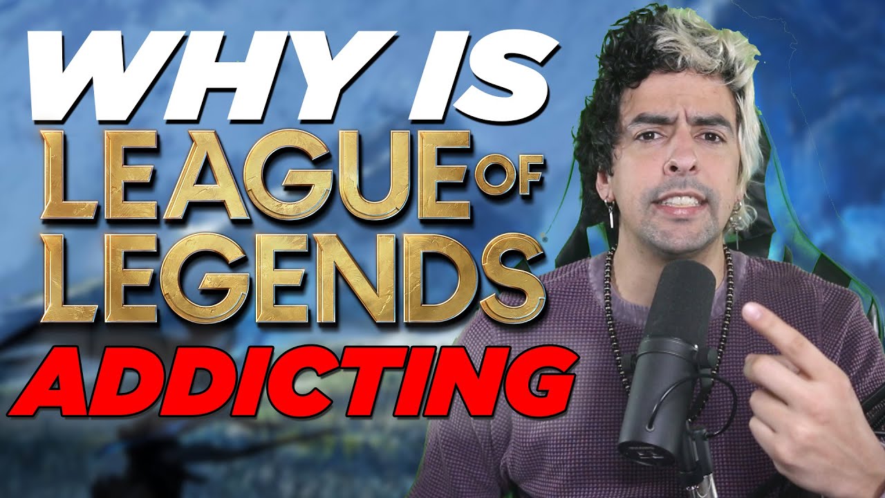 Why League of Legends is so ADDICTING