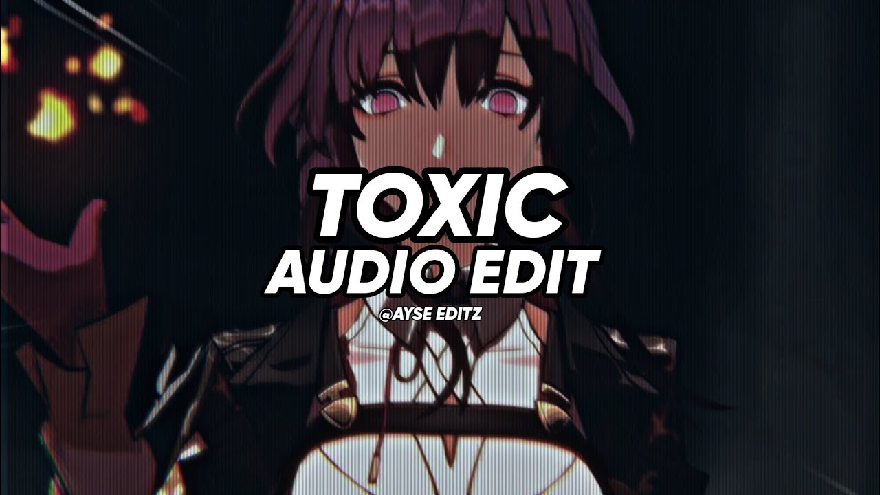toxic - britney spears // [edit audio]