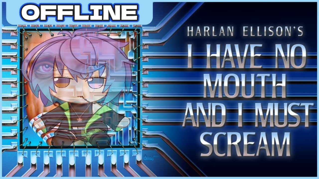 mouthless behaviour | I Have No Mouth and I Must Scream VOD 1