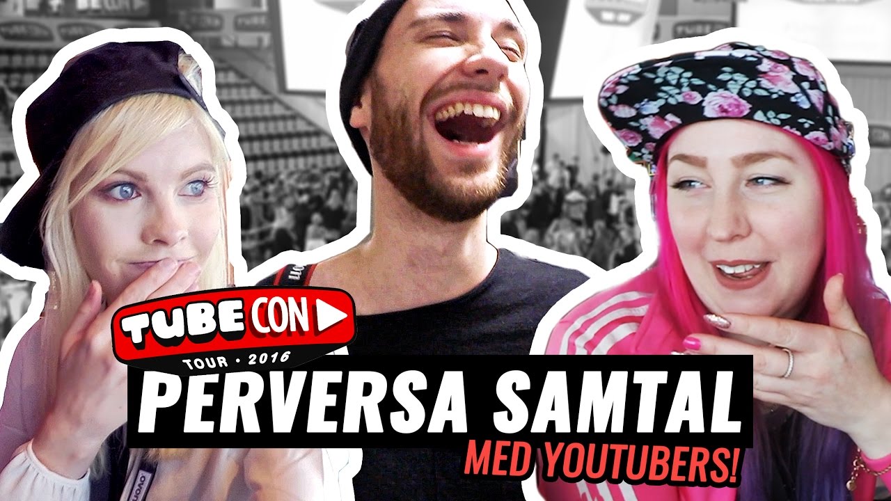 PERVERSA SAMTAL MED YOUTUBERS - TubeCon Visby